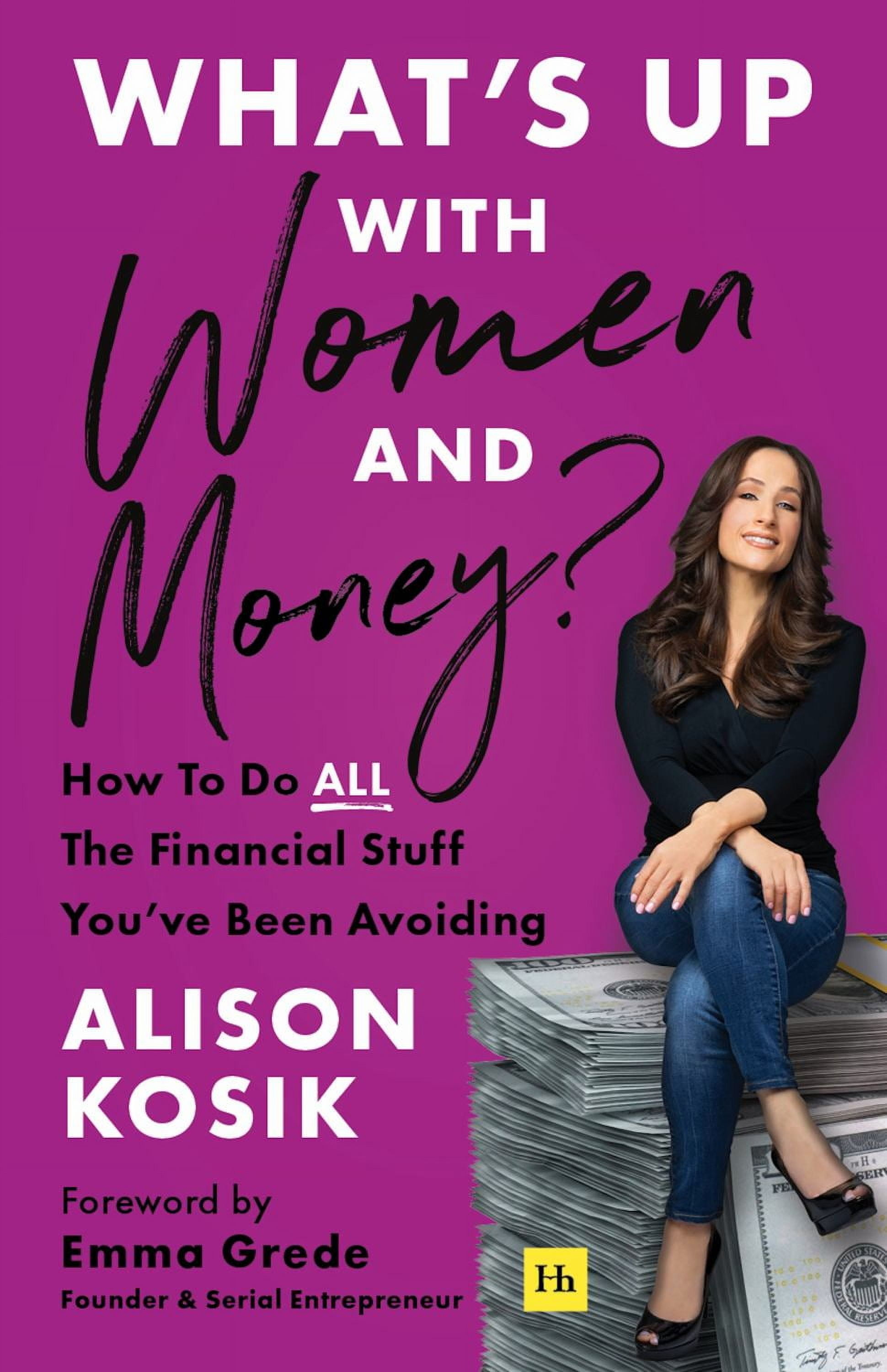 Alison Kosik: What's up with Women and Money?: How to Do All the Financial Stuff You've Been Avoiding (Paperback)