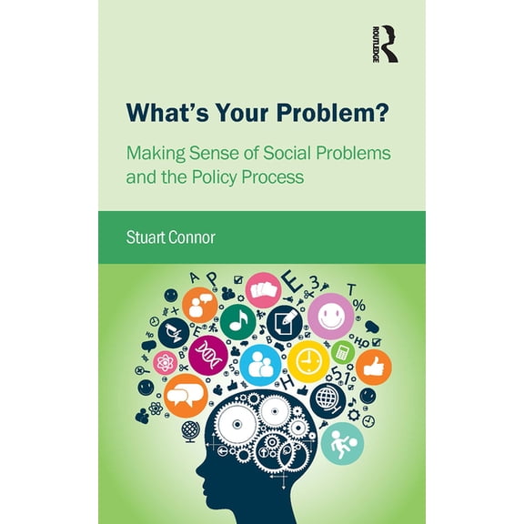 What's Your Problem?: Making Sense of Social Problems and the Policy Process, (Paperback)