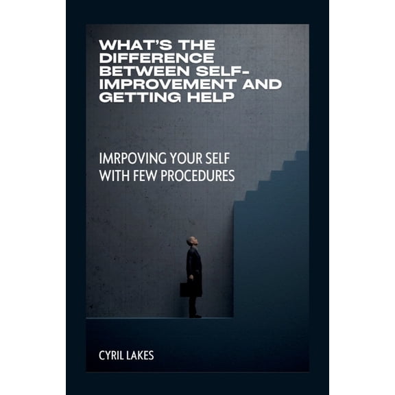 What's the Difference Between Self-Improvement and Getting Help: Imrpoving Your Self with Few Procedures, (Paperback)