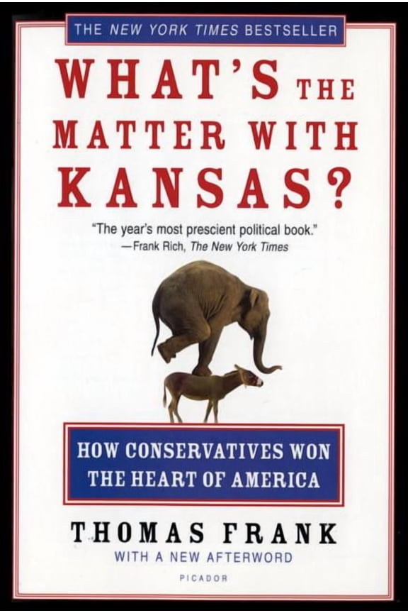 What's the Matter with Kansas? : How Conservatives Won the Heart of America (Paperback)