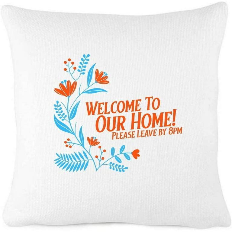 What for apparel Welcome to Our Home Please Leave by 8pm Funny