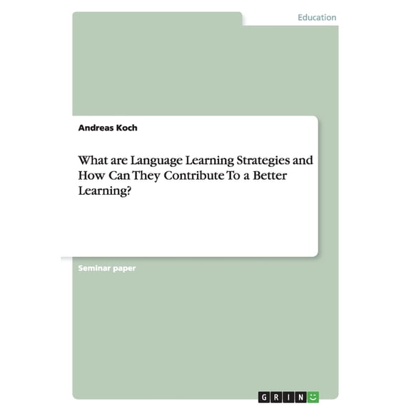 What are Language Learning Strategies and How Can They Contribute To a Better Learning? (Paperback)