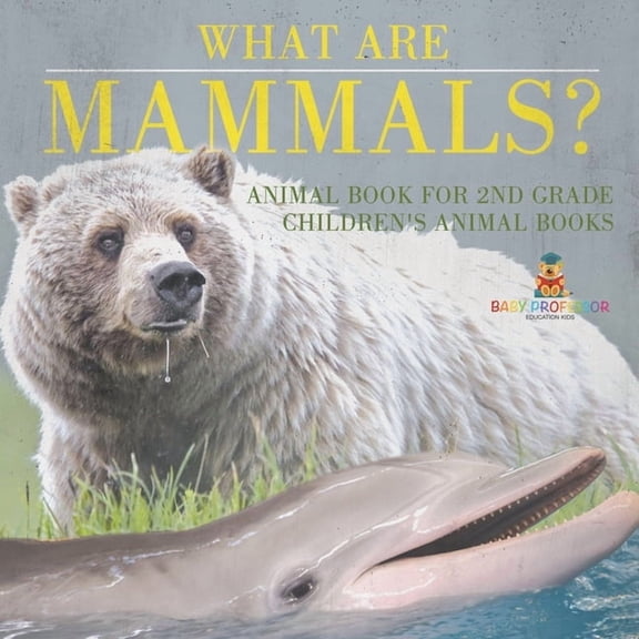 What are Mammals? Animal Book for 2nd Grade Children's Animal Books, (Paperback)