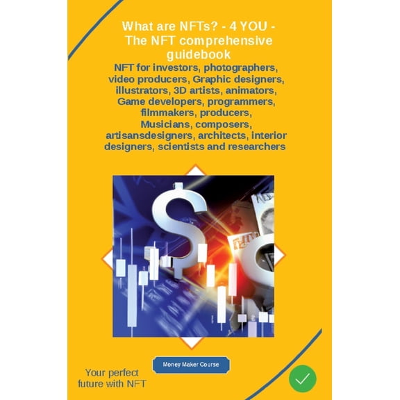 What are NFTs? - 4 YOU - The NFT comprehensive guidebook: NFT for investors, photographers, video producers, Graphic des, (Hardcover)