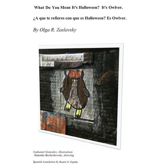 What do you mean it's Halloween? It's Owlver. Bilingual English-Spanish Version.: Meet the funny owl that mumbles silly rhymes. (Paperback)