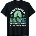 thumbnail image 1 of What does a Respiratory Therapist Do Funny Shirt ideas T-Shirt, 1 of 4