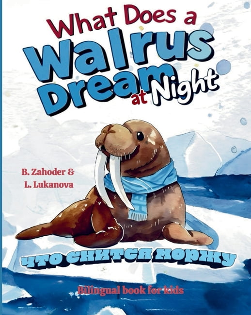 What does a walrus dream at night, (Paperback)