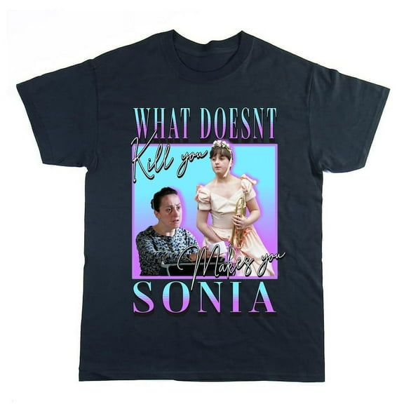 What doesn't kill you makes you Sonia, Eastenders, Sonia Fowler, BBC Soap Opera, Meme T-shirt, Homage Tee, Unisex T-shirt, Funny Birthday