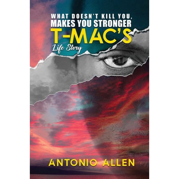 What doesn't kill you makes you stronger: T-Mac's Life Story, (Paperback)