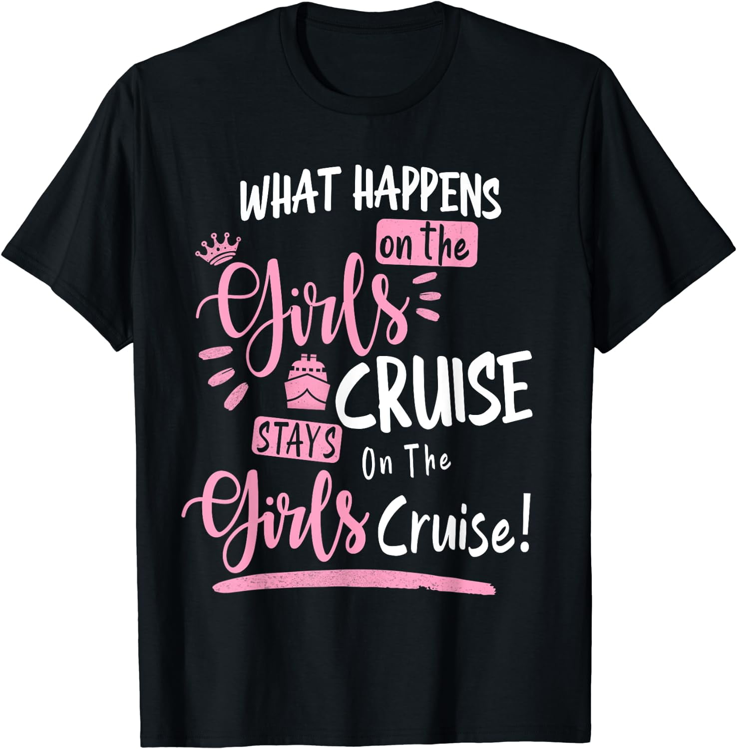 What happens On The Cruise Stays On The Cruise Girls Weekend T-Shirt