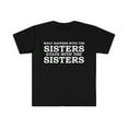 thumbnail image 1 of What happens with the sisters stays with the sisters Unisex T-shirt S-3XL, 1 of 2