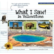 DURRAE JOHANEK; CHRISTOPHER CAUBLE What i saw in yellowstone : a kid's guide to the national park: 9781606390351