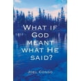 thumbnail image 1 of What if God Meant What He Said?, (Paperback), 1 of 1