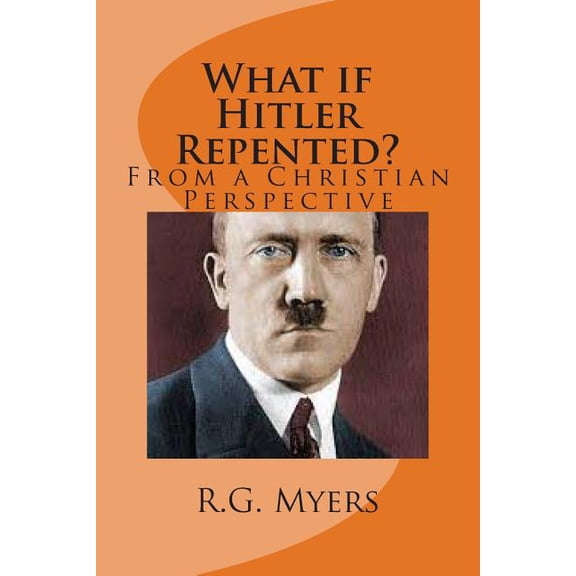 What if Hitler Repented?: (From a Christian Perspective) (Paperback)