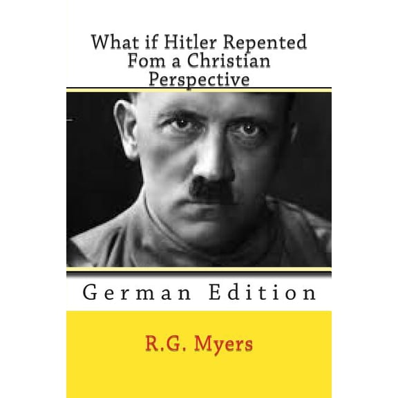 What if Hitler Repented: From a Christian Perspective (Paperback)