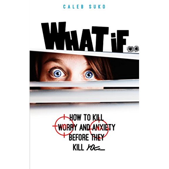 Pre-Owned What if...: How to Kill Worry and Anxiety Before They Kill You Paperback