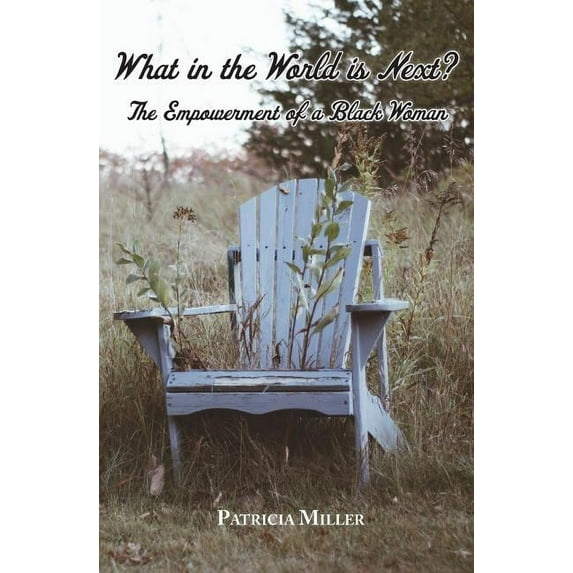 What in The World Is Next?: The Empowerment of a Black Woman, (Paperback)