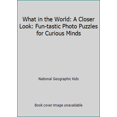 thumbnail image 1 of Pre-Owned What in the World: A Closer Look: Fun-Tastic Photo Puzzles for Curious Minds (Hardcover) 142632538X 9781426325380, 1 of 1