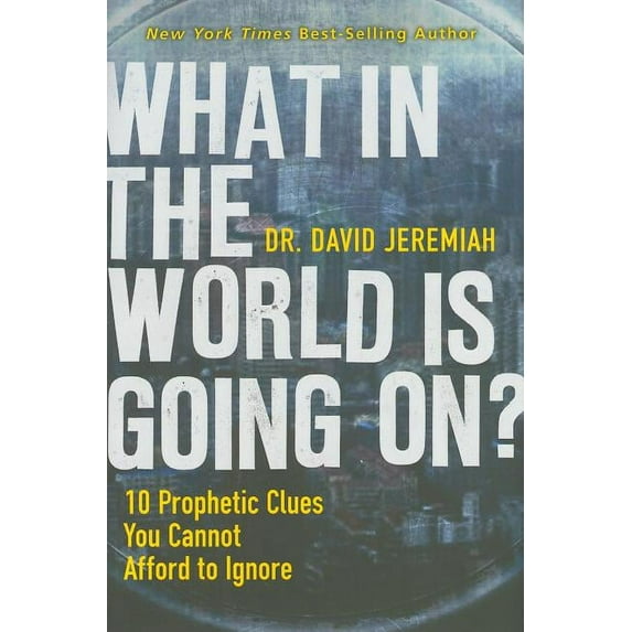 What in the World Is Going On?: 10 Prophetic Clues You Cannot Afford to Ignore (Hardcover)