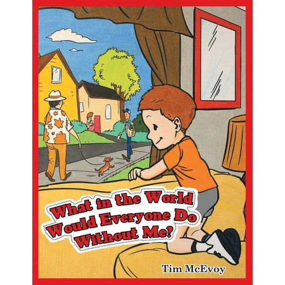 What in the World Would Everyone Do Without Me? (Paperback)