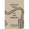 thumbnail image 1 of What in the World is a Fecal Transplant? (Paperback), 1 of 1