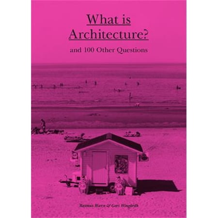 Pre-Owned What Is Architecture?: And 100 Other Questions (Hardcover) 1780676026 9781780676029
