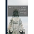 thumbnail image 1 of What is Catholic Action: an Introduction to the Lay Apostolate, (Paperback), 1 of 1