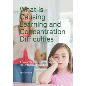 What is Causing Learning and Concentration Difficulties: A comprehensive opus on learning and concentration difficulties, (Paperback)