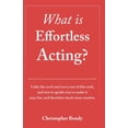 thumbnail image 1 of What is Effortless Acting, (Paperback), 1 of 1