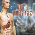 thumbnail image 1 of What is Homeostasis? How Human Body Organs Function Levels of Organization Grade 6-8 Life Science, (Paperback), 1 of 1