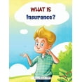 thumbnail image 1 of What is Insurance?: A financial literacy story and workbook for kids, (Paperback), 1 of 1