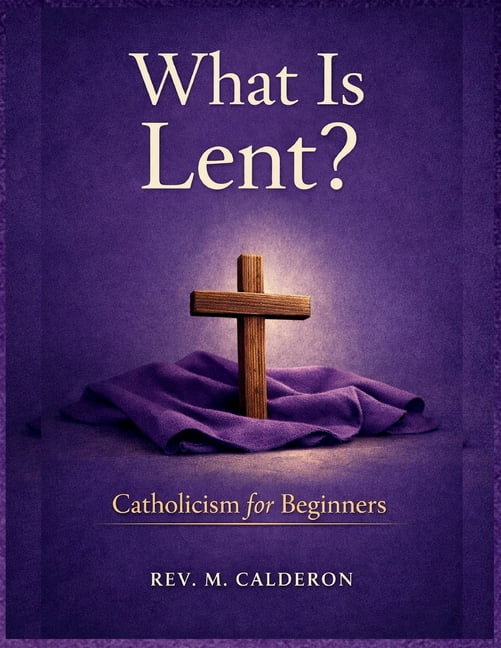 What is Lent?: Catholicism for Beginners, (Paperback)