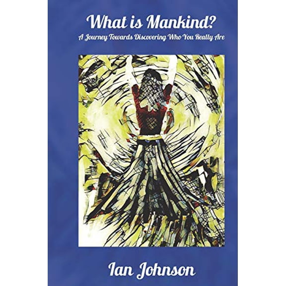 What is Mankind Paperback 1732163855 9781732163850 Ian Johnson