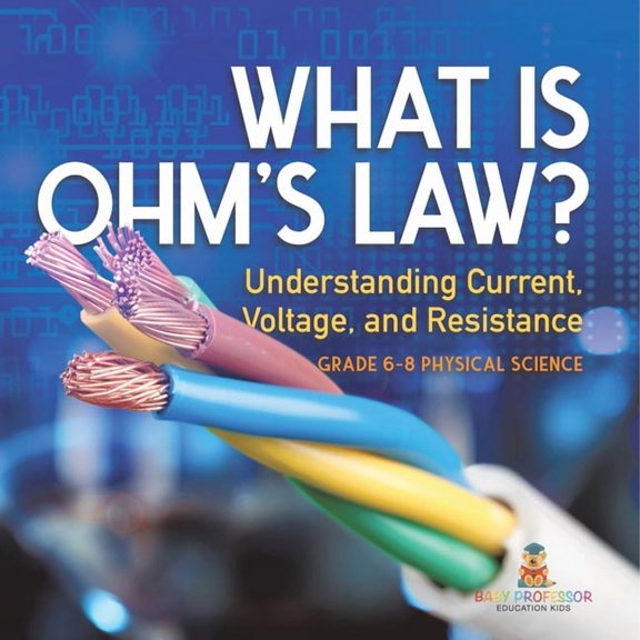 What is Ohm's Law? Understanding Current, Voltage, and Resistance Grade 6-8 Physical Science, (Paperback)