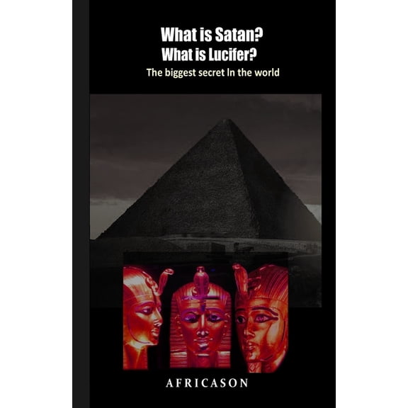 What is Satan? What is Lucifer?: The biggest secret in the world, (Paperback)
