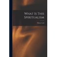 thumbnail image 1 of What is This Spiritualism, (Paperback), 1 of 1