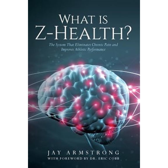 Pre-Owned What is Z-Health?: The System That Eliminates Chronic Pain and Improves Athletic Performance (Paperback)