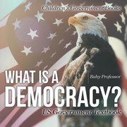 What is a Democracy? US Government Textbook Childrens Government Books, Paperback