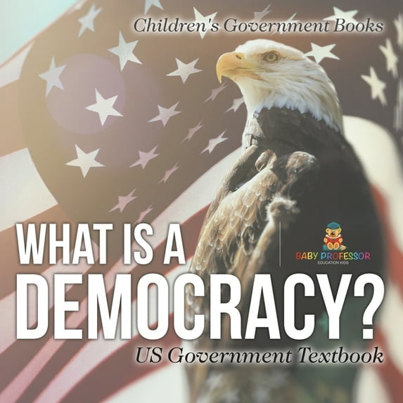 What is a Democracy? US Government Textbook Children's Government Books, (Paperback)