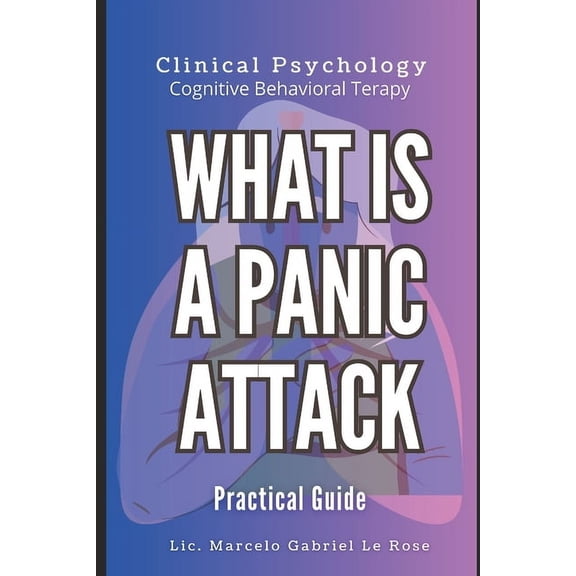 What is a Panic Attack: Practical Guide to Panic Attacks, (Paperback)