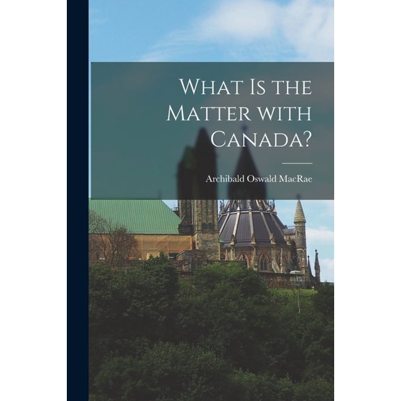 What is the Matter With Canada?, (Paperback)