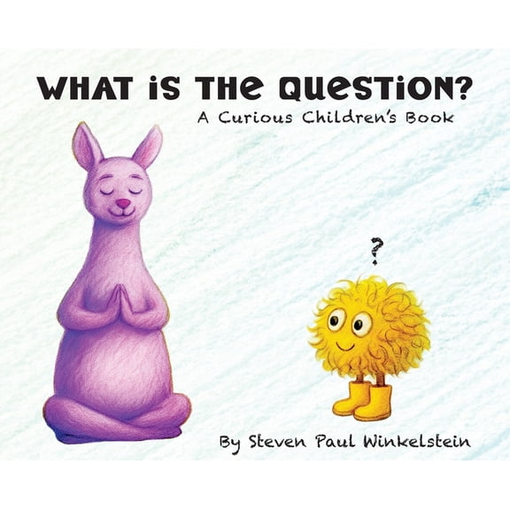What is the Question?: A Curious Children's Book, (Hardcover)