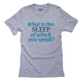 thumbnail image 1 of What is this Sleep of which you speak? - New Parent Baby Men's Grey T-Shirt, 1 of 2