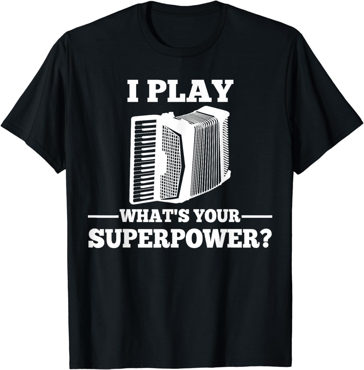 What is your superpower? Accordion instrument T-Shirt - Walmart.com