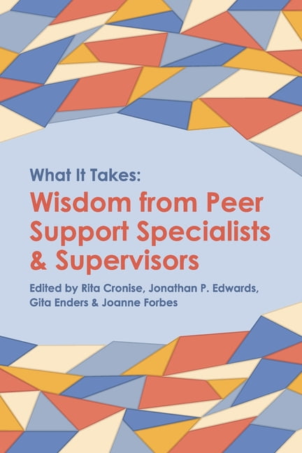 What it Takes: Wisdom from Peer Support Specialists and Supervisors ...