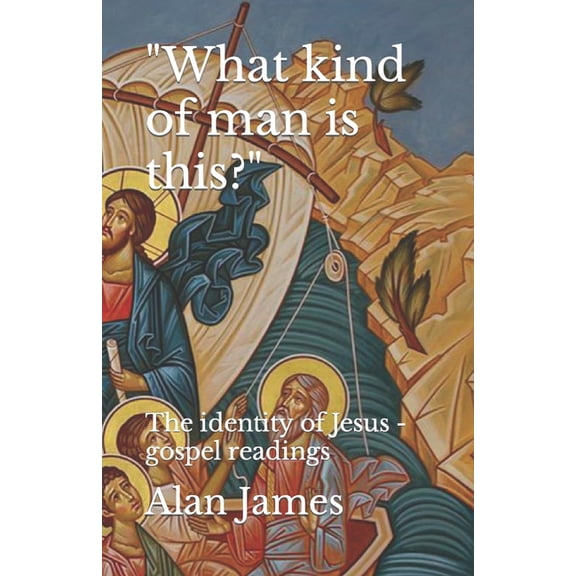 What kind of man is this? The identity of Jesus - gospel readings (Paperback)