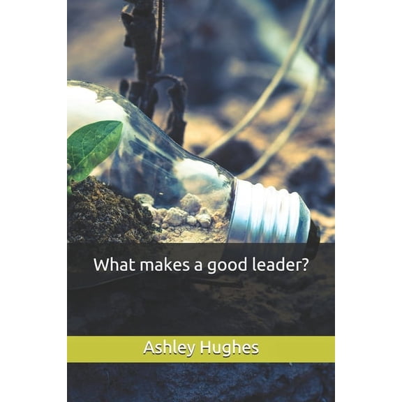 What makes a good leader? (Paperback)