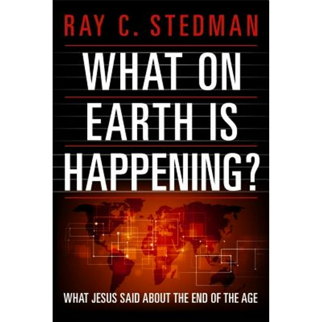 Pre-Owned What on Earth Is Happening?: What Jesus Said about the End of the Age (Paperback) 1627076573 9781627076579