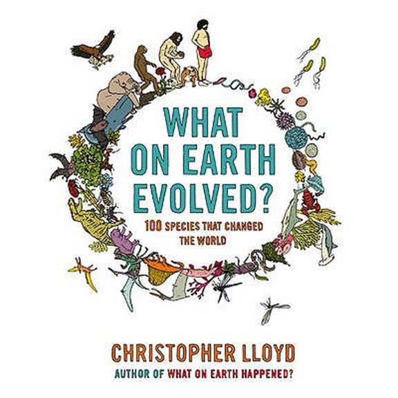 Pre-Owned What on Earth ... ?: What on Earth Evolved? : 100 Species That Changed the World (Hardcover)