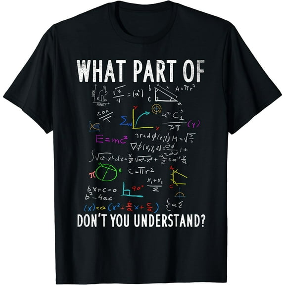 What part of don't you understand for math teacher T-Shirt